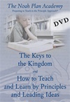 The Noah Plan Academy: The Keys to the Kingdom & How to Teach and Learn by Principles and Leading Ideas DVD
