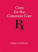 Cure for the Common Core (Book & Video Files)