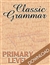 Classic Grammar: Primary Level  (Download)