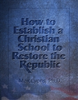 How to Establish a Christian School to Restore the Republic
