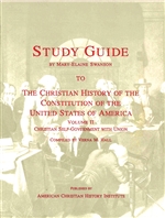 Study Guide to The Christian History of the Constitution of the United States of America: Christian Self-government with Union